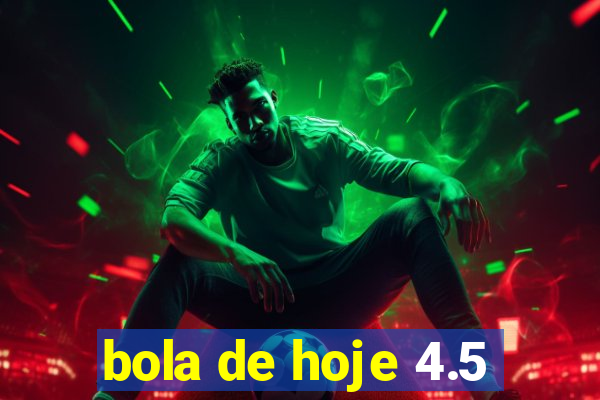 bola de hoje 4.5