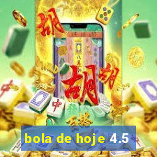 bola de hoje 4.5