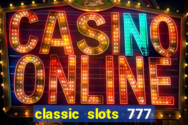 classic slots 777 paga mesmo