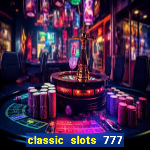 classic slots 777 paga mesmo