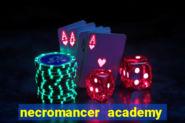 necromancer academy and the genius summoner 99