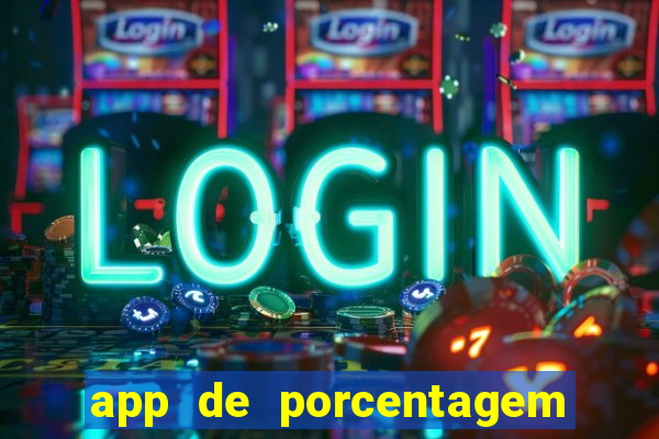 app de porcentagem de jogos slots