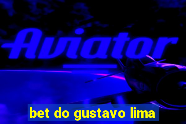 bet do gustavo lima