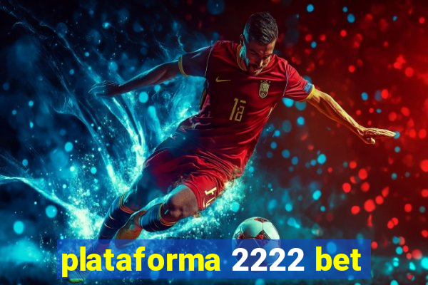 plataforma 2222 bet