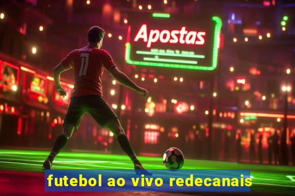 futebol ao vivo redecanais