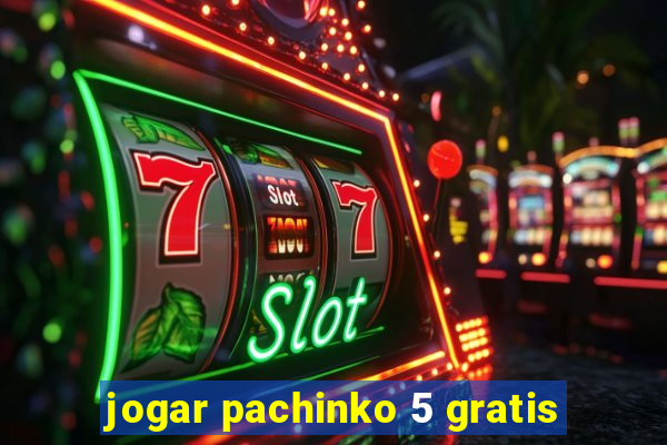 jogar pachinko 5 gratis