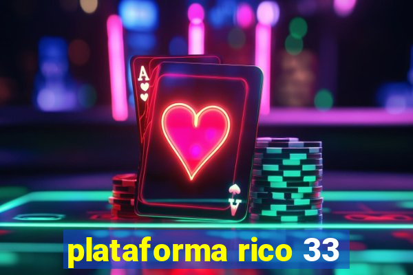 plataforma rico 33