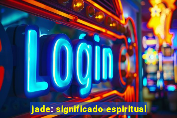 jade: significado espiritual