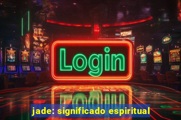 jade: significado espiritual