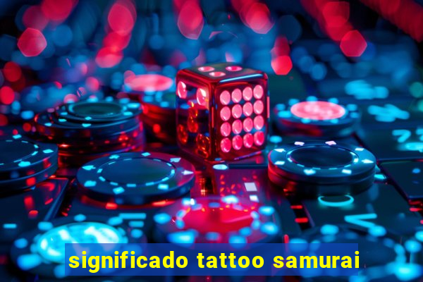 significado tattoo samurai