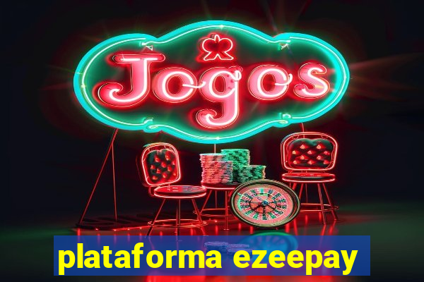 plataforma ezeepay