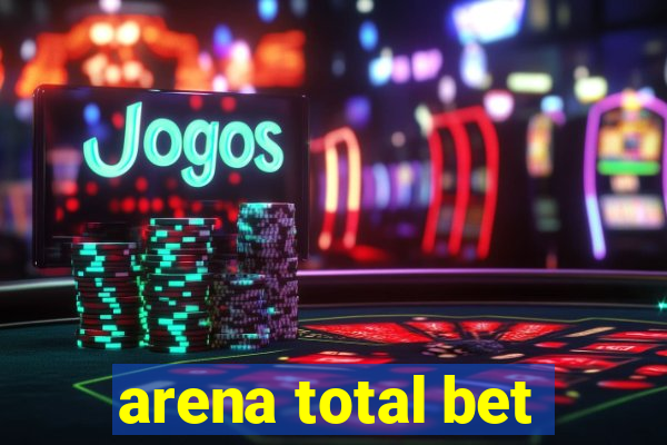 arena total bet