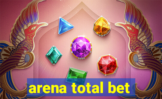 arena total bet