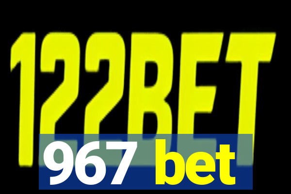 967 bet