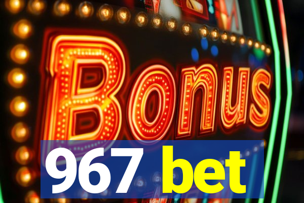 967 bet