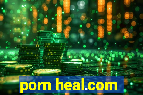 porn heal.com