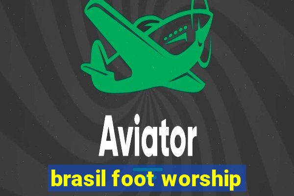 brasil foot worship