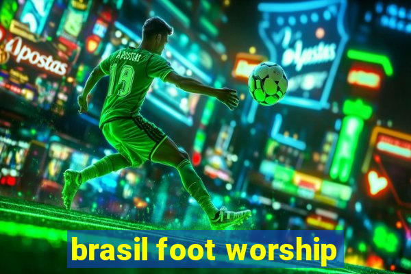 brasil foot worship