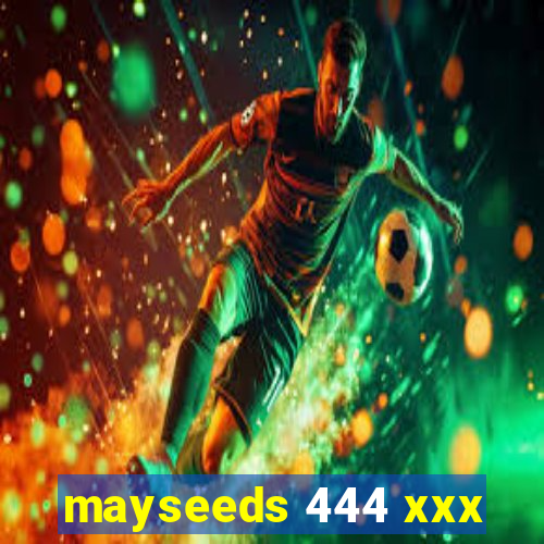 mayseeds 444 xxx