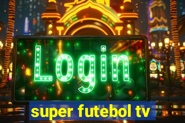 super futebol tv