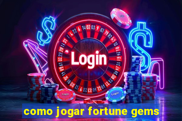 como jogar fortune gems