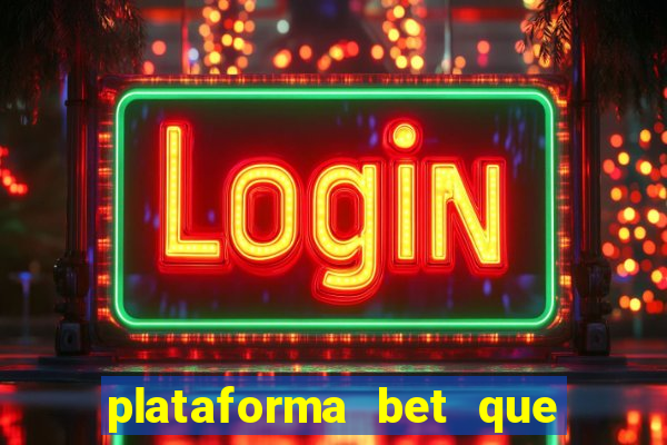 plataforma bet que paga ao se cadastrar