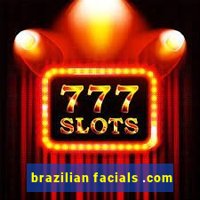 brazilian facials .com