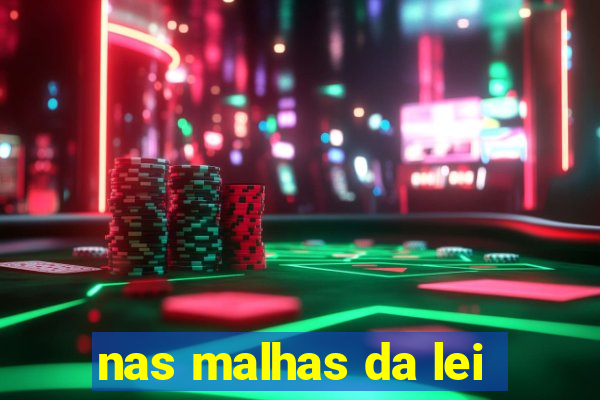 nas malhas da lei