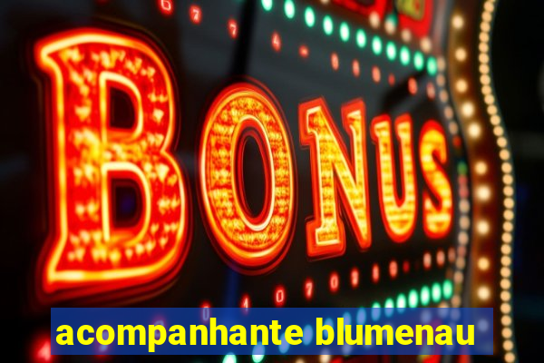 acompanhante blumenau