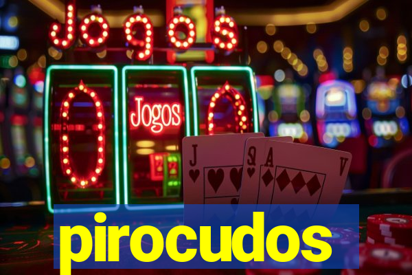 pirocudos