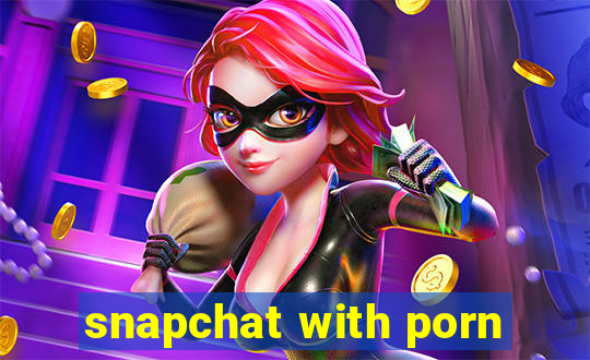 snapchat with porn