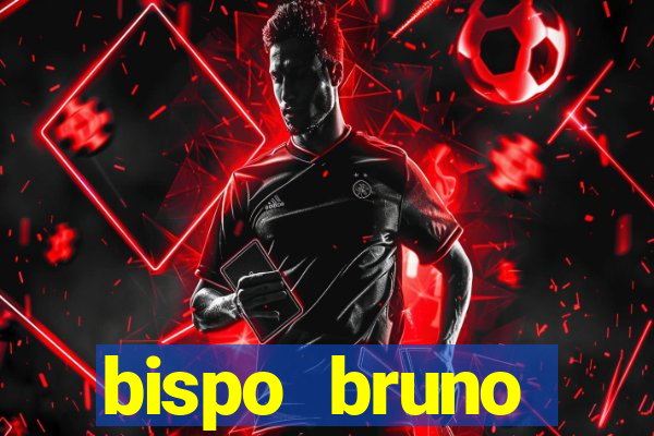 bispo bruno leonardo fortuna