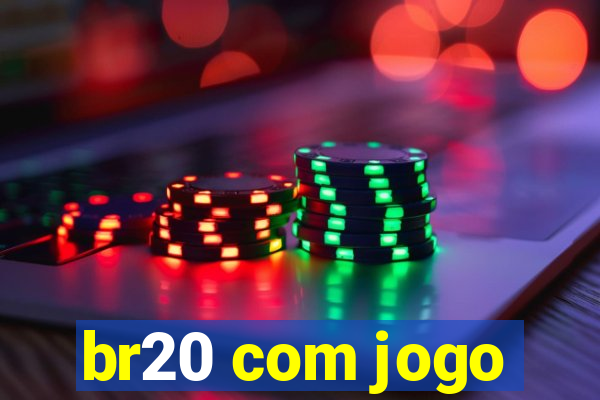 br20 com jogo