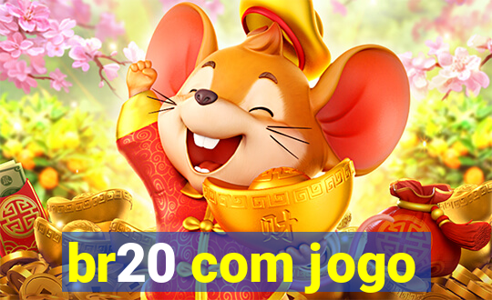 br20 com jogo