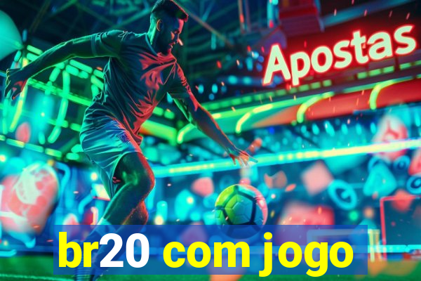 br20 com jogo