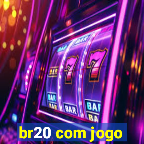 br20 com jogo