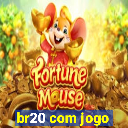 br20 com jogo