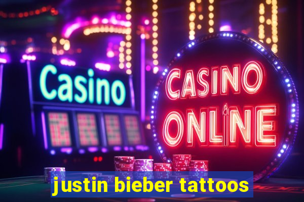 justin bieber tattoos