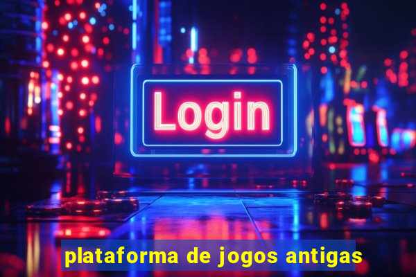 plataforma de jogos antigas