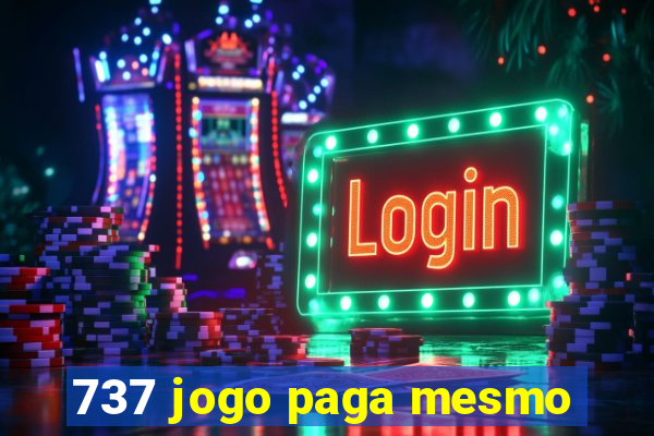 737 jogo paga mesmo