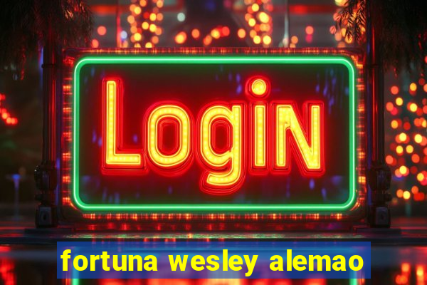 fortuna wesley alemao