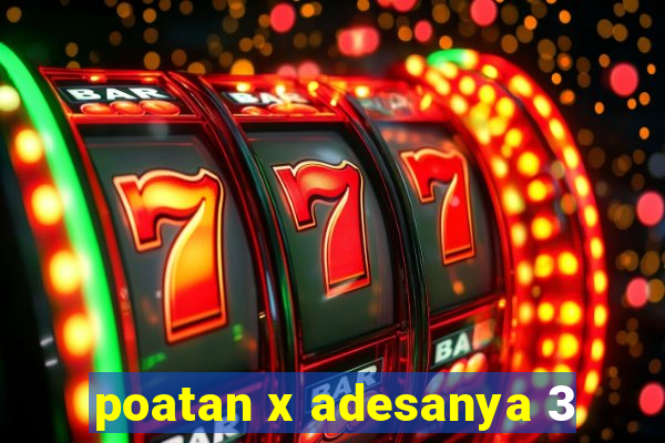 poatan x adesanya 3