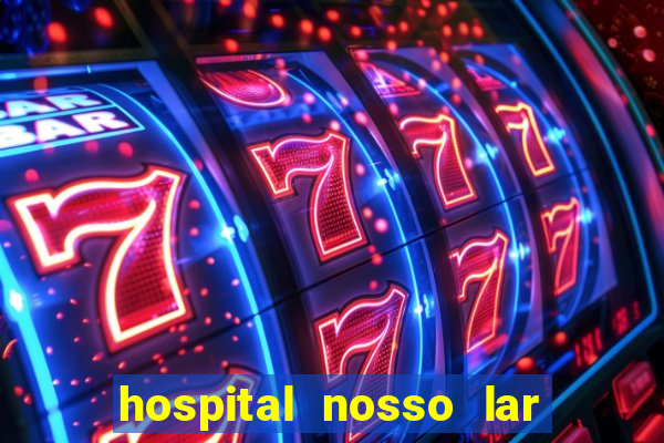 hospital nosso lar fortaleza telefone