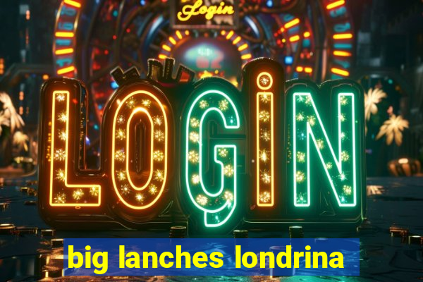 big lanches londrina