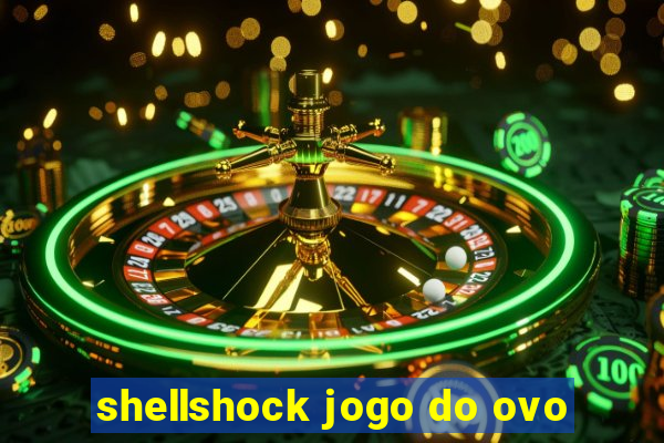 shellshock jogo do ovo