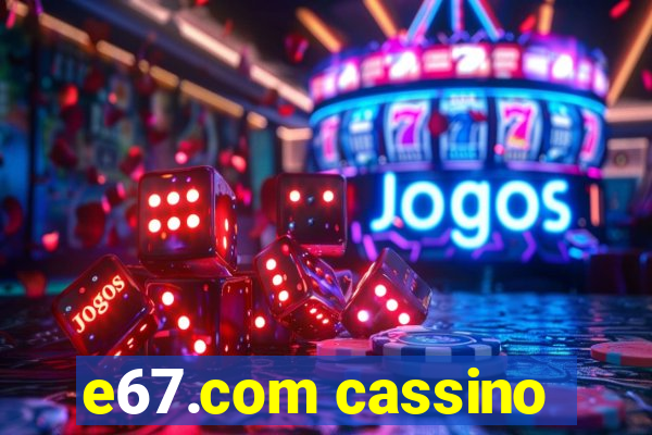 e67.com cassino