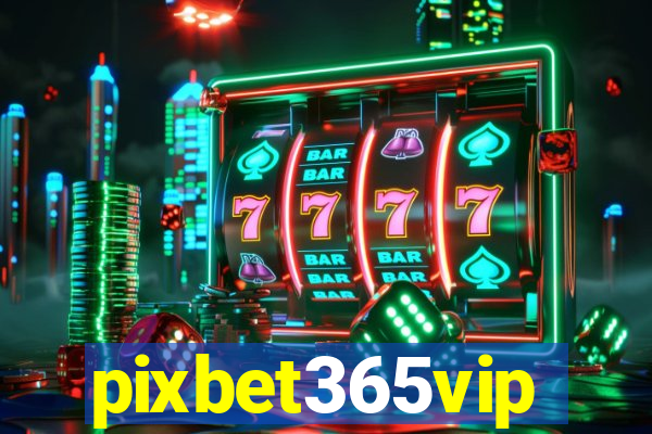 pixbet365vip