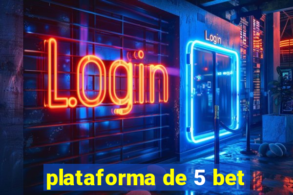 plataforma de 5 bet