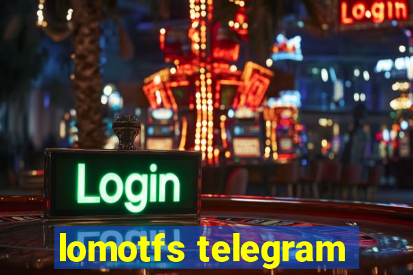 lomotfs telegram