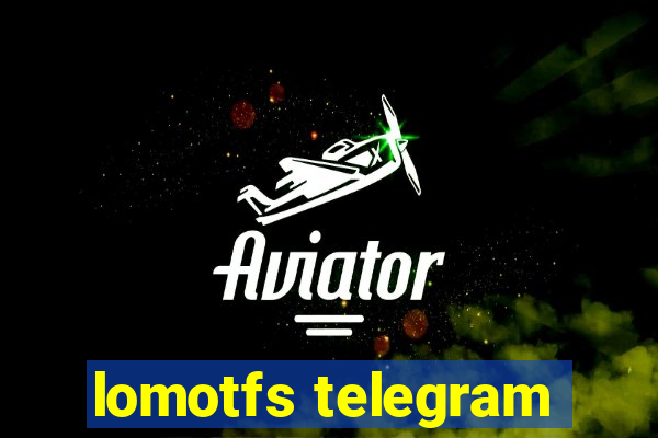 lomotfs telegram